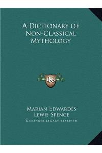 Dictionary of Non-Classical Mythology