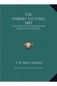 The Hibbert Lectures 1881