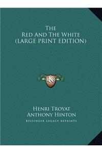 The Red And The White (LARGE PRINT EDITION)