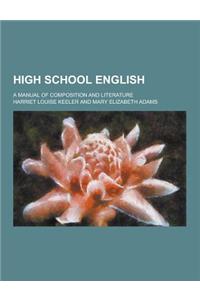 High School English; A Manual of Composition and Literature