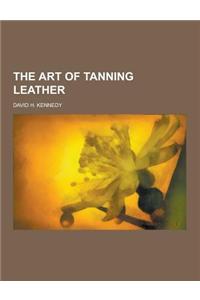 The Art of Tanning Leather