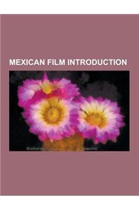 Mexican Film Introduction: 1930s Mexican Film Stubs, 1940s Mexican Film Stubs, 1950s Mexican Film Stubs, 1960s Mexican Film Stubs, 1970s Mexican