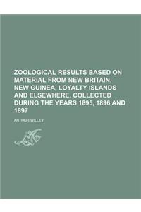 Zoological Results Based on Material from New Britain, New Guinea, Loyalty Islands and Elsewhere, Collected During the Years 1895, 1896 and 1897