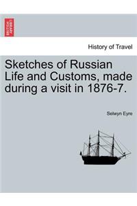 Sketches of Russian Life and Customs, Made During a Visit in 1876-7.