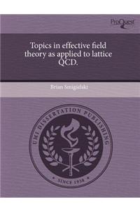 Topics in Effective Field Theory as Applied to Lattice QCD