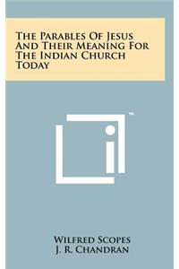 The Parables of Jesus and Their Meaning for the Indian Church Today