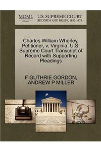 Charles William Whorley, Petitioner, V. Virginia. U.S. Supreme Court Transcript of Record with Supporting Pleadings