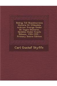 Bidrag Till Skandinaviens Historia Ur Utländska Arkiver