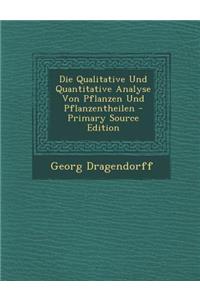 Die Qualitative Und Quantitative Analyse Von Pflanzen Und Pflanzentheilen