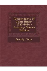 [Descendants of John Hiner, 1742-1814