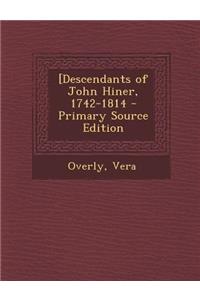 [Descendants of John Hiner, 1742-1814