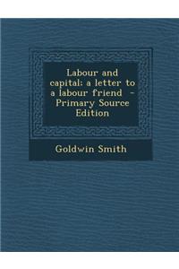 Labour and Capital; A Letter to a Labour Friend