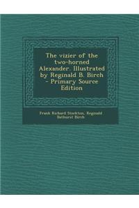 Vizier of the Two-Horned Alexander. Illustrated by Reginald B. Birch