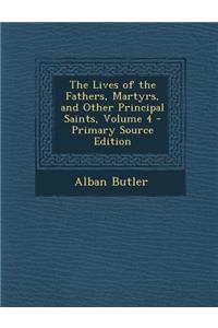 The Lives of the Fathers, Martyrs, and Other Principal Saints, Volume 4