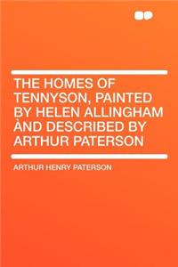 The Homes of Tennyson, Painted by Helen Allingham ï¿½nd Described by Arthur Paterson