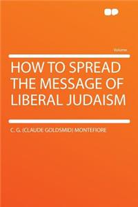 How to Spread the Message of Liberal Judaism