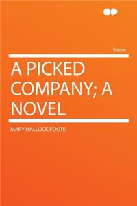 A Picked Company; A Novel