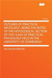 Outlines of Practical Histology