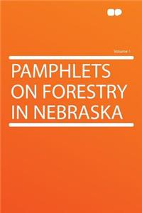 Pamphlets on Forestry in Nebraska Volume 1