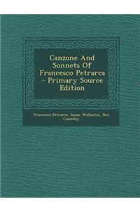 Canzone and Sonnets of Francesco Petrarca - Primary Source Edition