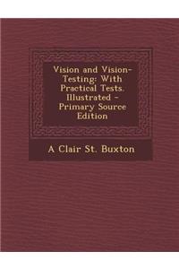 Vision and Vision-Testing: With Practical Tests. Illustrated