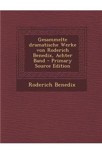 Gesammelte Dramatische Werke Von Roderich Benedix, Achter Band - Primary Source Edition