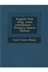 English Folk Song, Some Conclusions - Primary Source Edition