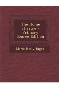 The Home Theatre - Primary Source Edition