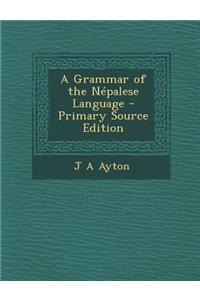 A Grammar of the Nepalese Language - Primary Source Edition
