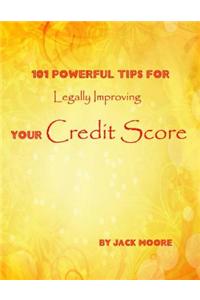 101 Powerful Tips for Legally Improving Your Credit Score