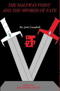The Halfway Point and the Swords of Fate