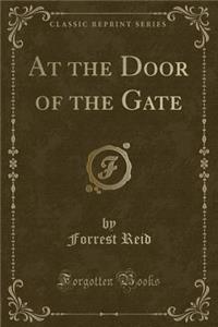 At the Door of the Gate (Classic Reprint)