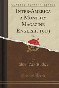 Inter-America a Monthly Magazine English, 1919, Vol. 6 (Classic Reprint)