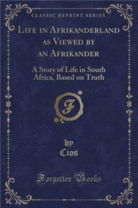 Life in Afrikanderland as Viewed by an Afrikander