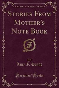 Stories from Mother's Note Book (Classic Reprint)