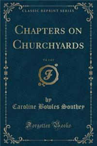 Chapters on Churchyards, Vol. 1 of 2 (Classic Reprint)