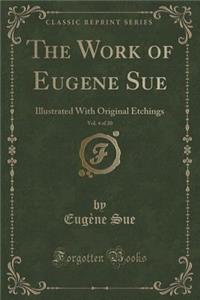 The Work of Eugene Sue, Vol. 4 of 20: Illustrated With Original Etchings (Classic Reprint)