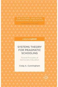 Systems Theory for Pragmatic Schooling: Toward Principles of Democratic Education