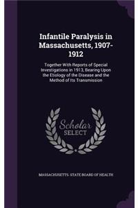 Infantile Paralysis in Massachusetts, 1907-1912