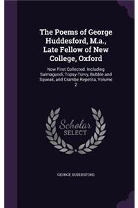 Poems of George Huddesford, M.a., Late Fellow of New College, Oxford