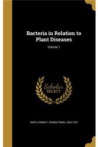 Bacteria in Relation to Plant Diseases; Volume 1