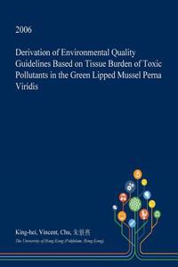 Derivation of Environmental Quality Guidelines Based on Tissue Burden of Toxic Pollutants in the Green Lipped Mussel Perna Viridis