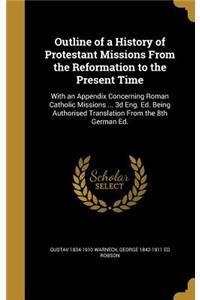 Outline of a History of Protestant Missions From the Reformation to the Present Time