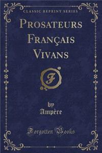 Prosateurs Franï¿½ais Vivans (Classic Reprint)