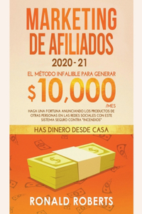 Marketing de Afiliados: El Método Infalible para Generar $10,000/mes. Haga una Fortuna Anunciando los Productos de Otras Personas en las Redes Sociales con este Sistema Seg