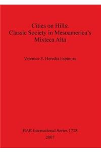Cities on Hills: Classic Society in Mesoamerica's Mixteca Alta