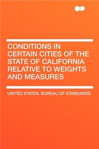 Conditions in Certain Cities of the State of California Relative to Weights and Measures