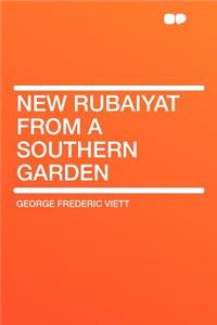 New Rubaiyat from a Southern Garden