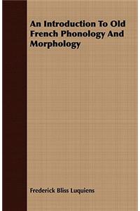 Introduction to Old French Phonology and Morphology