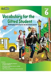 Vocabulary for the Gifted Student Grade 6 (For the Gifted Student)